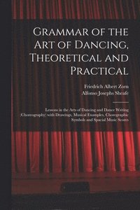 bokomslag Grammar of the Art of Dancing, Theoretical and Practical