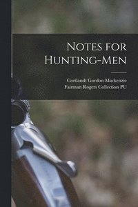 bokomslag Notes for Hunting-men