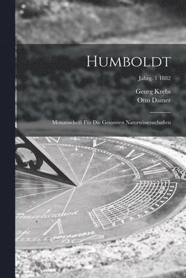 bokomslag Humboldt; Monatsschrift Fr Die Gesamten Naturwissenschaften; jahrg. 1 1882