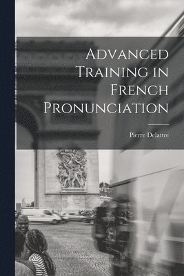 bokomslag Advanced Training in French Pronunciation