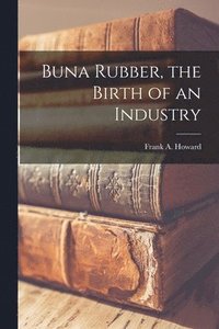 bokomslag Buna Rubber, the Birth of an Industry