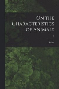 bokomslag On the Characteristics of Animals; 1