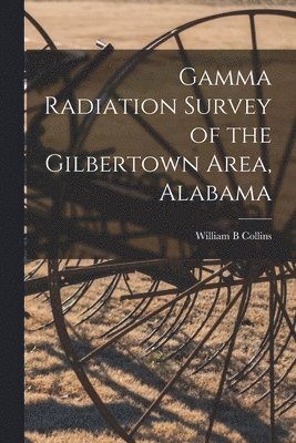 Gamma Radiation Survey of the Gilbertown Area, Alabama 1