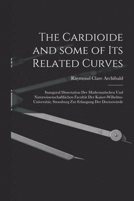 Cardioide and Some of Its Related Curves [microform]