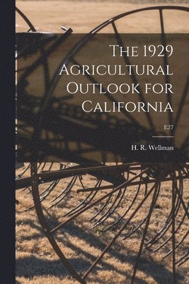 bokomslag The 1929 Agricultural Outlook for California; E27