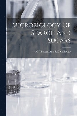 bokomslag Microbiology Of Starch And Sugars