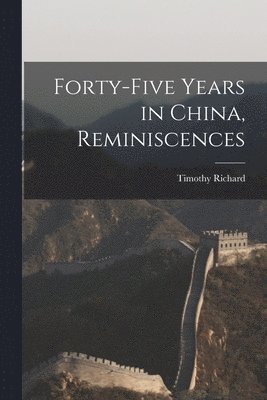 Forty-five Years in China, Reminiscences 1