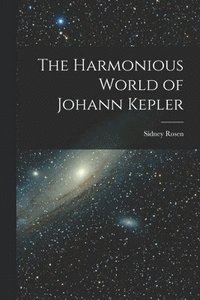bokomslag The Harmonious World of Johann Kepler