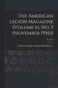 bokomslag The American Legion Magazine [Volume 61, No. 5 (November 1956)]; 61, no 5