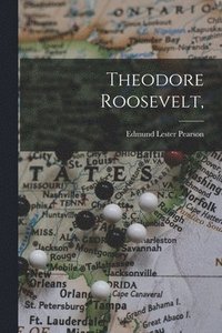bokomslag Theodore Roosevelt,