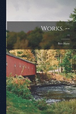 Bret 1836-1902 Harte, Bret Harte - Works. --; 11, Häftad