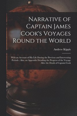 Narrative of Captain James Cook's Voyages Round the World [microform] 1