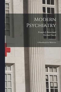 bokomslag Modern Psychiatry; a Handbook for Believers