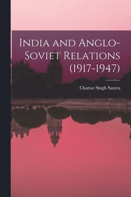India and Anglo-Soviet Relations (1917-1947) 1
