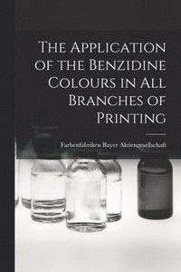 bokomslag The Application of the Benzidine Colours in All Branches of Printing