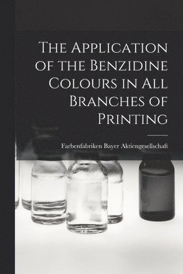 bokomslag Application of the Benzidine Colours in All Branches of Printing