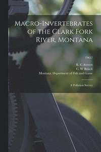 bokomslag Macro-invertebrates of the Clark Fork River, Montana: a Pollution Survey; 1961?