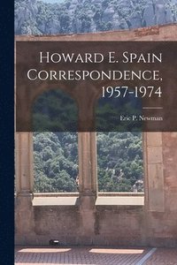 bokomslag Howard E. Spain Correspondence, 1957-1974