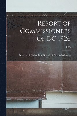 bokomslag Report of Commissioners of DC 1926; 1925