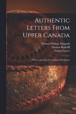 Authentic Letters From Upper Canada 1