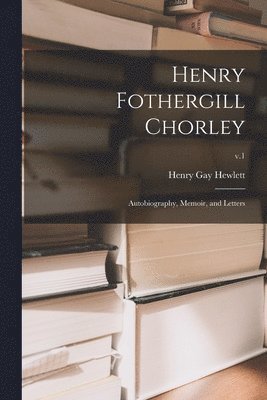 Henry Fothergill Chorley 1