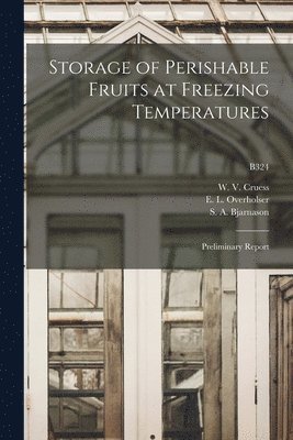 W. V. (William Vere) Cruess, E. L. (Earle Long) Overholser, S. A. (Stefan August) Bjarnason - Storage of Perishable Fruits at Freezing Temperatures, Häftad