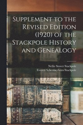 bokomslag Supplement to the Revised Edition (1920) of the Stackpole History and Genealogy