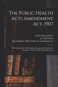 bokomslag The Public Health Acts Amendment Act, 1907