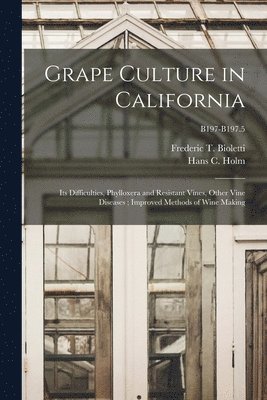 Frederic T. (Frederic Theod Bioletti, Hans C. (Hans Christian) Holm - Grape Culture in California, Häftad