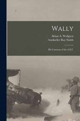 Abian a. (Abian Anders) Wallgren, Ray Bookseller Smith - Wally, Häftad