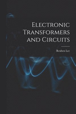 bokomslag Electronic Transformers and Circuits