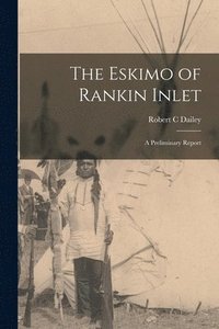 bokomslag The Eskimo of Rankin Inlet