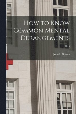 bokomslag How to Know Common Mental Derangements; 1815