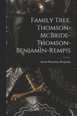 bokomslag Family Tree, Thomson-McBride-Thomson-Benjamin-Rempis