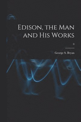 bokomslag Edison, the Man and His Works; 0