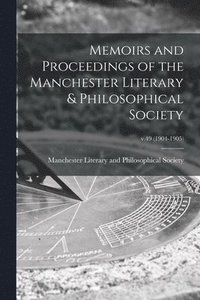 bokomslag Memoirs and Proceedings of the Manchester Literary & Philosophical Society; v.49 (1904-1905)