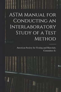bokomslag ASTM Manual for Conducting an Interlaboratory Study of a Test Method