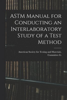 bokomslag ASTM Manual for Conducting an Interlaboratory Study of a Test Method