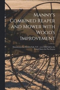 bokomslag Manny's Combined Reaper and Mower With Wood's Improvement