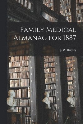 bokomslag Family Medical Almanac for 1887