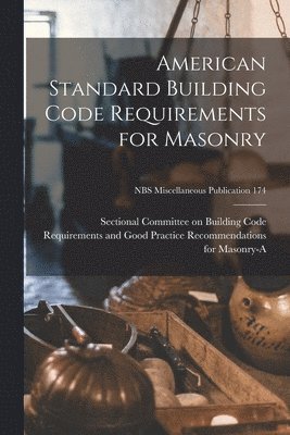 bokomslag American Standard Building Code Requirements for Masonry; NBS Miscellaneous Publication 174