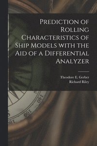 bokomslag Prediction of Rolling Characteristics of Ship Models With the Aid of a Differential Analyzer