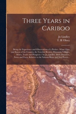 Three Years in Cariboo 1