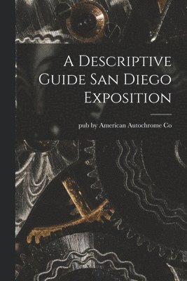 A Descriptive Guide San Diego Exposition, Häftad