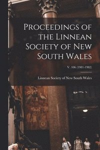 bokomslag Proceedings of the Linnean Society of New South Wales; v. 106 (1981-1982)