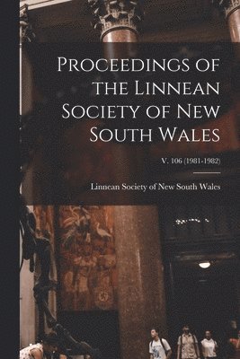 Proceedings of the Linnean Society of New South Wales; v. 106 (1981-1982) 1