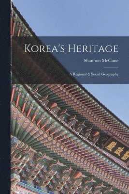 bokomslag Korea's Heritage; a Regional & Social Geography