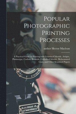 Hector Author MacLean - Popular Photographic Printing Processes, Häftad