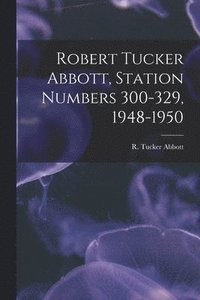 bokomslag Robert Tucker Abbott, Station Numbers 300-329, 1948-1950