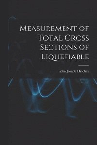 bokomslag Measurement of Total Cross Sections of Liquefiable